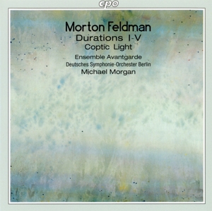 feldman, morton, durations i-v/coptic light, ensemble avantgarde/deutsches symphonie-orchester berlin/morgan